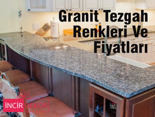 granit tezgah renkleri ve fiyatları